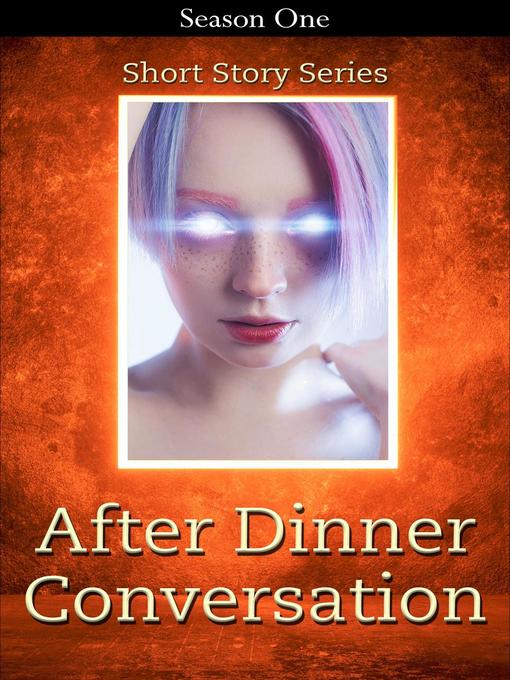 Title details for After Dinner Conversation--Season One by Tyler W. Kurt - Available